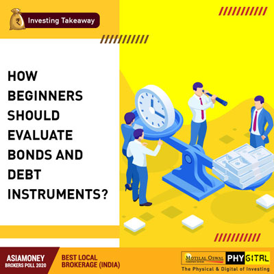How beginners should evaluate bonds and debt instruments?