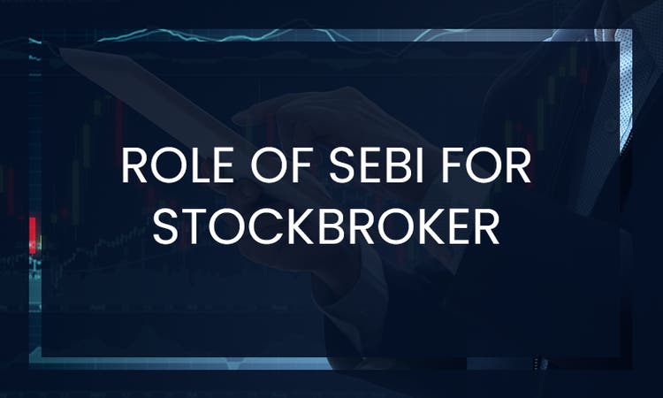 Role Of SEBI For Stockbroker, Authorised Persons & Clients