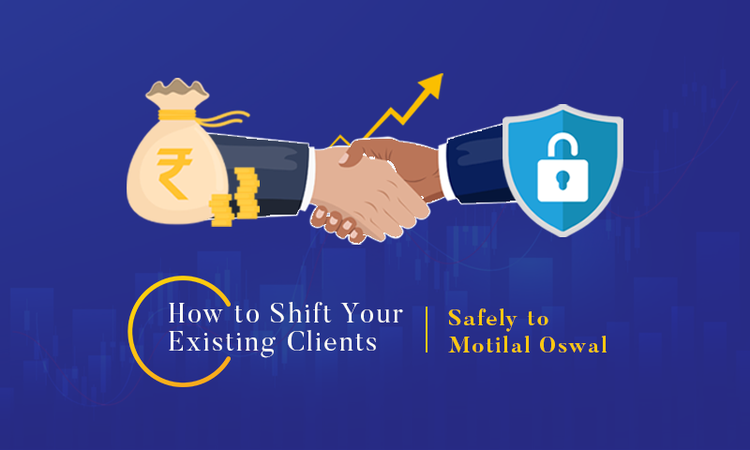 Shift your existing clients to Motilal Oswal