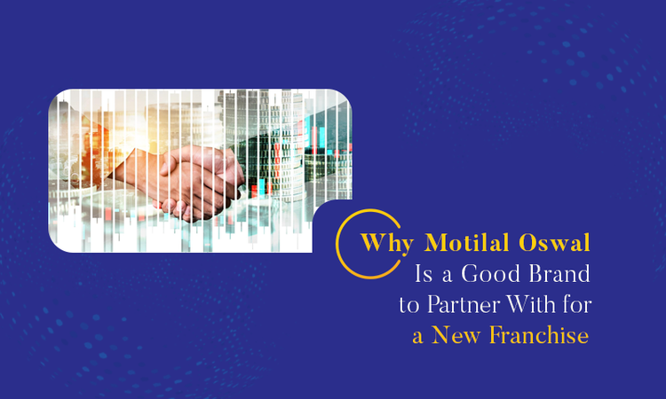 Motilal Oswal is a good brand to partner with for a new franchisee