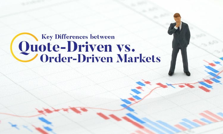 Quote driven vs Order driven markets