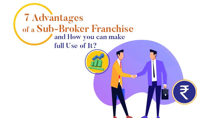 Advantages of a Sub-Broker